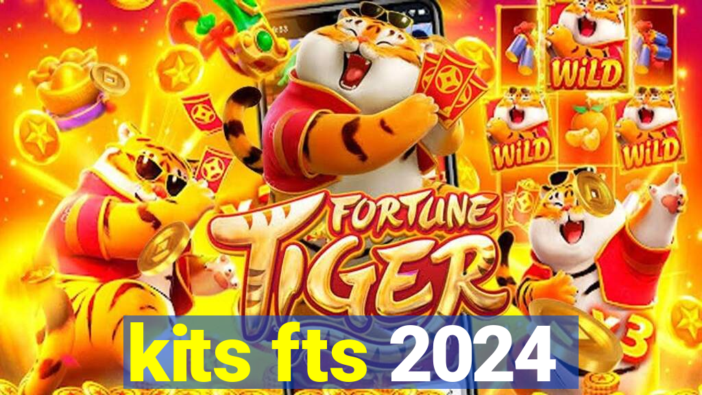 kits fts 2024